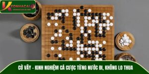 Cờ Vây – Kinh Nghiệm Cá Cược Từng Nước Đi, Không Lo Thua
