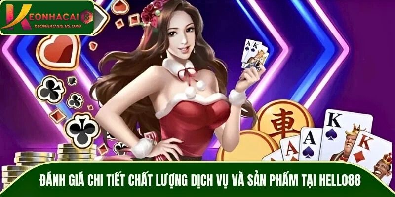 Đánh giá chi tiết chất lượng dịch vụ và sản phẩm tại HELLO88