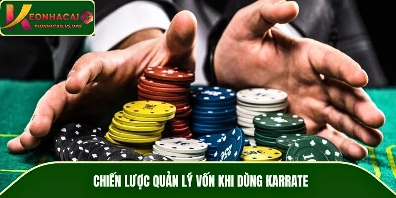 Chiến lược quản lý vốn khi dùng Karrate