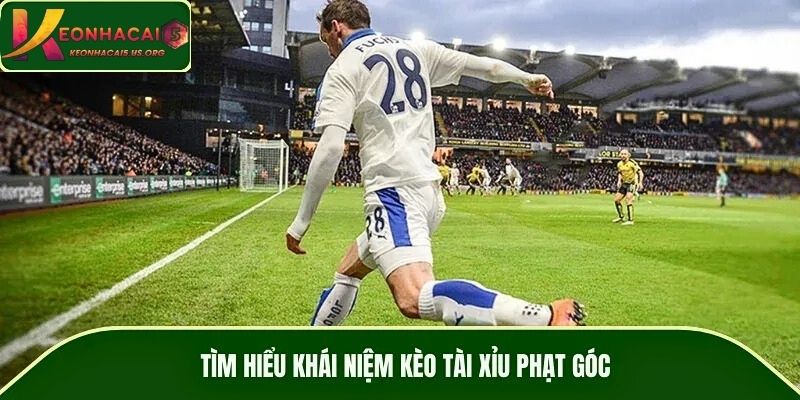 Tìm hiểu khái niệm kèo tài xỉu phạt góc