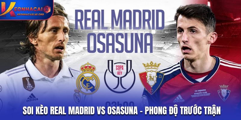 Soi kèo Real Madrid vs Osasuna - phong độ trước trận