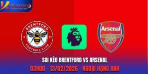 Soi Kèo Brentford Vs Arsenal: 03h00 - 13/02/2026 - Ngoại Hạng Anh